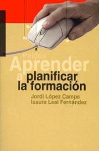 APRENDER A PLANIFICAR LA FORMACION | 9788449311901 | LOPEZ CAMPS, JORDI / LEAL FERNANDEZ, ISAURA | Llibreria L'Illa - Llibreria Online de Mollet - Comprar llibres online