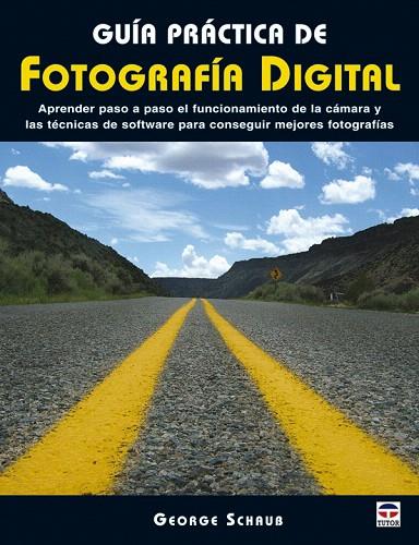 GUIA PRACTICA DE FOTOGRAFIA DIGITAL | 9788479027087 | SCHAUB, GEORGE | Llibreria L'Illa - Llibreria Online de Mollet - Comprar llibres online