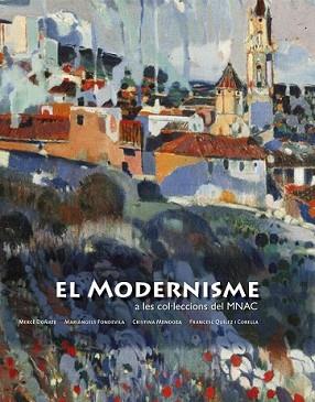 MODERNISME A LES COL·LECCIONS DEL MNAC, EL | 9788497855907 | VV.AA. | Llibreria L'Illa - Llibreria Online de Mollet - Comprar llibres online