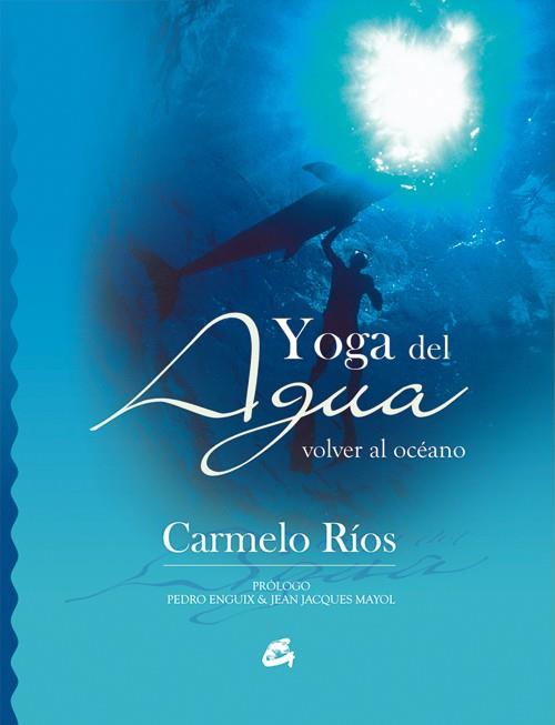 YOGA DEL AGUA | 9788484451181 | RIOS, CARMELO | Llibreria L'Illa - Llibreria Online de Mollet - Comprar llibres online