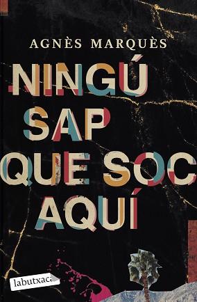 NINGÚ SAP QUE SOC AQUÍ | 9788419107527 | MARQUÈS, AGNÈS | Llibreria L'Illa - Llibreria Online de Mollet - Comprar llibres online