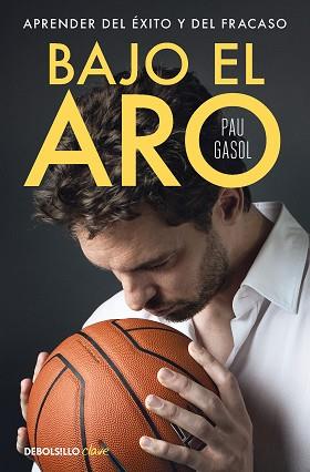 BAJO EL ARO | 9788466369466 | GASOL, PAU | Llibreria L'Illa - Llibreria Online de Mollet - Comprar llibres online