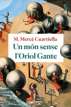 MÓN SENSE L'ORIOL GANTE, UN | 9788418033094 | CUARTIELLA, M. MERCÈ | Llibreria L'Illa - Llibreria Online de Mollet - Comprar llibres online