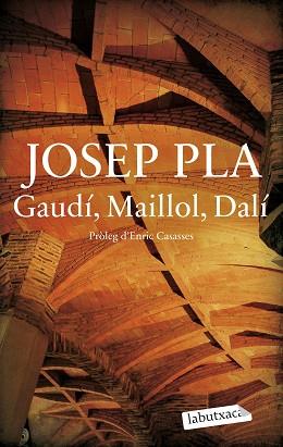 GAUDÍ, MAILLOL, DALÍ | 9788419971487 | PLA, JOSEP | Llibreria L'Illa - Llibreria Online de Mollet - Comprar llibres online