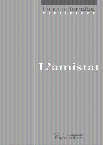 AMISTAT, L' | 9788497796170 | TORRALBA, FRANCESC | Llibreria L'Illa - Llibreria Online de Mollet - Comprar llibres online