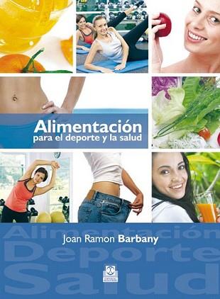 ALIMENTACIÓN PARA EL DEPORTE Y LA SALUD | 9788499100869 | BARBANY, JOAN RAMON | Llibreria L'Illa - Llibreria Online de Mollet - Comprar llibres online