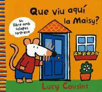 QUE VIU AQUI LA MAISY | 9788484881926 | COUSINS, LUCY | Llibreria L'Illa - Llibreria Online de Mollet - Comprar llibres online