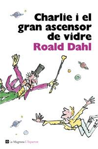 CHARLIE I EL GRAN ASCENSOR DE VIDRE. N.E | 9788482645568 | DAHL , ROALD | Llibreria L'Illa - Llibreria Online de Mollet - Comprar llibres online