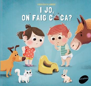 I JO ON FAIG CACA? | 9788415975991 | FONTAINE, CARINE | Llibreria L'Illa - Llibreria Online de Mollet - Comprar llibres online