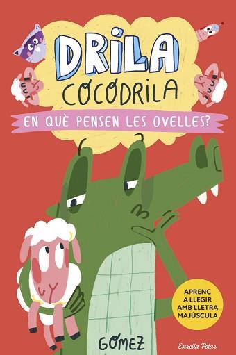 DRILA COCODRILA 7. EN QUÈ PENSEN LES OVELLES? | 9788418444968 | GÓMEZ | Llibreria L'Illa - Llibreria Online de Mollet - Comprar llibres online