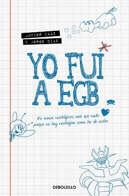 YO FUI A EGB | 9788466353717 | IKAZ, JAVIER/DIAZ, JORGE | Llibreria L'Illa - Llibreria Online de Mollet - Comprar llibres online