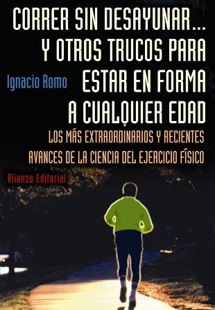 CORRER SIN DESAYUNAR... Y OTROS TRUCOS PARA ESTAR EN FORMA A | 9788420677569 | ROMO, IGNACIO