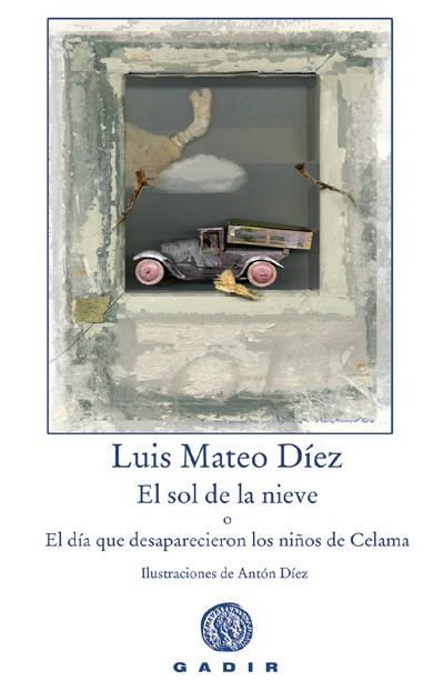 SOL DE LA NIEVE O EL DIA QUE DESAPARECIERON LOS NIÑOS DE CEL | 9788496974050 | MATEO DIEZ, LUIS / DIEZ, ANTON (IL.) | Llibreria L'Illa - Llibreria Online de Mollet - Comprar llibres online