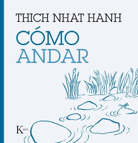 CÓMO ANDAR | 9788499885209 | HANH, THICH NHAT | Llibreria L'Illa - Llibreria Online de Mollet - Comprar llibres online