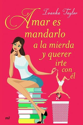 AMAR ES MANDARLO A LA MIERDA Y QUERER IRTE CON ÉL | 9788427043084 | TAYLOR, IVANKA | Llibreria L'Illa - Llibreria Online de Mollet - Comprar llibres online