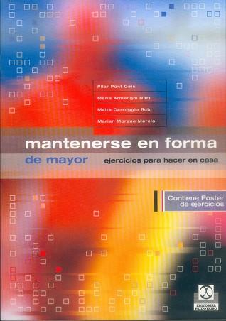 MANTENERSE EN FORMA DE MAYOR | 9788480197090 | PONT GEIS, PILAR | Llibreria L'Illa - Llibreria Online de Mollet - Comprar llibres online