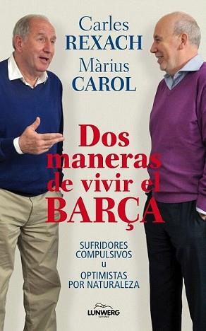 DOS MANERAS DE VIVIR EL BARÇA | 9788497858571 | REXACH, CARLES / MARIUS CAROL | Llibreria L'Illa - Llibreria Online de Mollet - Comprar llibres online