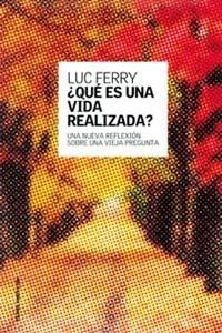 QUE ES UNA VIDA REALIZADA? | 9788449314544 | FERRY, LUC | Llibreria L'Illa - Llibreria Online de Mollet - Comprar llibres online