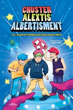 CHUSTER ALEXTIS ALBERTISMENT - EL SUPERTORNEO INTERPLANETARIO DE BROMAS | 9788419688057 | CHUSTER/ALEXTIS/ALBERTISMENT | Llibreria L'Illa - Llibreria Online de Mollet - Comprar llibres online