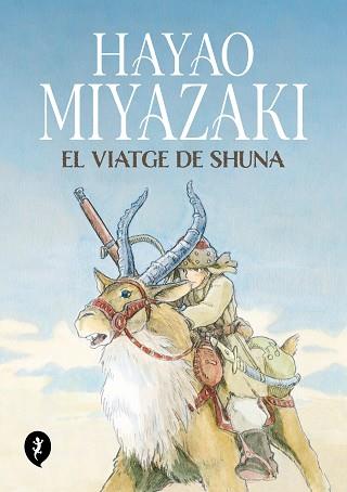 VIATGE DE SHUNA, EL | 9788419409263 | MIYAZAKI, HAYAO | Llibreria L'Illa - Llibreria Online de Mollet - Comprar llibres online