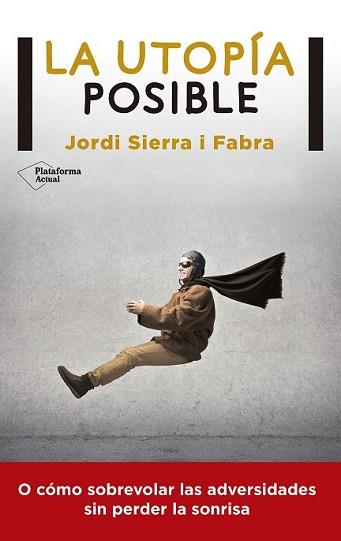 UTOPÍA POSIBLE, LA | 9788416256549 | SIERRA I FABRA, JORDI | Llibreria L'Illa - Llibreria Online de Mollet - Comprar llibres online