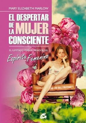 DESPERTAR DE LA MUJER CONSCIENTE, EL | 9788484453918 | MARLOW, MARY ELIZABETH | Llibreria L'Illa - Llibreria Online de Mollet - Comprar llibres online