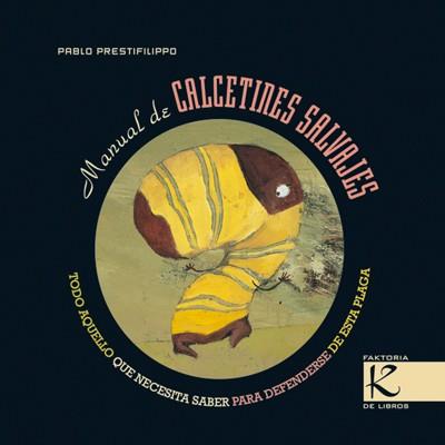 MANUAL DE CALCETINES SALVAJES | 9788493464165 | PRESTIFILIPPO LAJUD-CURA, PABLO RAFAEL (1960- ) | Llibreria L'Illa - Llibreria Online de Mollet - Comprar llibres online