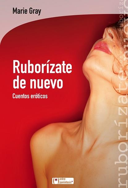 RUBORÍZATE DE NUEVO | 9788415088714 | GRAY, MARIE | Llibreria L'Illa - Llibreria Online de Mollet - Comprar llibres online