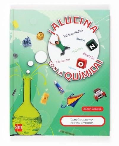 ALUCINA CON LA QUIMICA! | 9788467520590 | WINSTON, ROBERT | Llibreria L'Illa - Llibreria Online de Mollet - Comprar llibres online