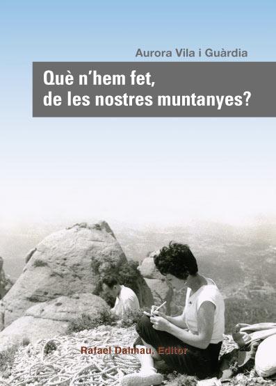 QUE N'HEM FET DE LES NOSTRES MUNTANYES? | 9788423207817 | VILA I GUÀRDIA, AURORA | Llibreria L'Illa - Llibreria Online de Mollet - Comprar llibres online