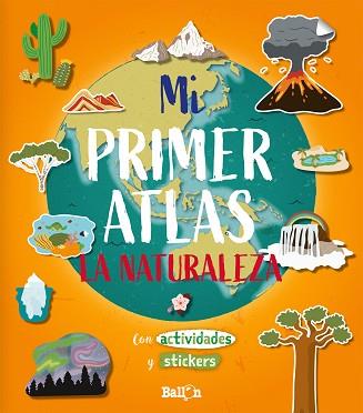 MI PRIMER ATLAS - LA NATURALEZA | 9789403212913 | BALLON | Llibreria L'Illa - Llibreria Online de Mollet - Comprar llibres online