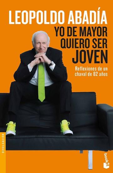 YO DE MAYOR QUIERO SER JOVEN | 9788467050479 | ABADÍA, LEOPOLDO | Llibreria L'Illa - Llibreria Online de Mollet - Comprar llibres online