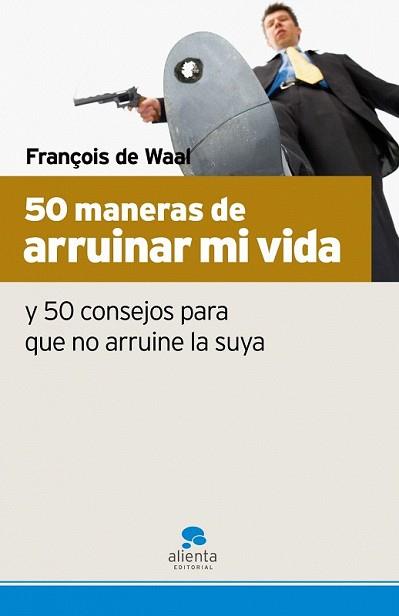 50 MANERAS DE ARRUINAR MI VIDA | 9788493582715 | WAAL, FRANÇOIS DE | Llibreria L'Illa - Llibreria Online de Mollet - Comprar llibres online