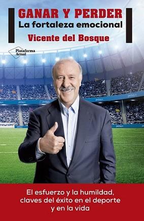 GANAR Y PERDER | 9788416429875 | DEL BOSQUE GONZÁLEZ, VICENTE | Llibreria L'Illa - Llibreria Online de Mollet - Comprar llibres online