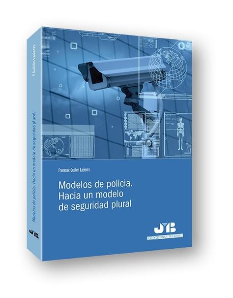 MODELOS DE POLICÍA. HACIA UN MODELO DE SEGURIDAD PLURAL | 9788494433290 | GUILLÉN LASIERRA, FRANCESC | Llibreria L'Illa - Llibreria Online de Mollet - Comprar llibres online