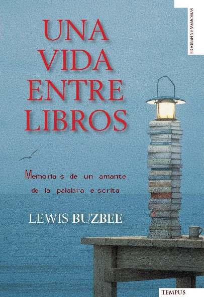 VIDA ENTRE LIBROS, UNA | 9788493618148 | BUZBEE, LEWIS | Llibreria L'Illa - Llibreria Online de Mollet - Comprar llibres online