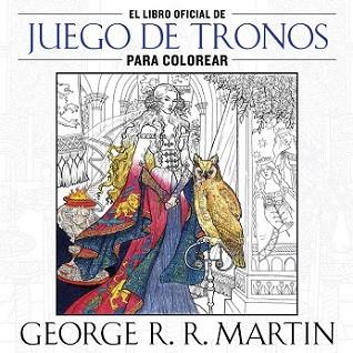 LIBRO OFICIAL DE JUEGO DE TRONOS PARA COLOREAR | 9788401016998 | MARTIN,GEORGE R. R. | Llibreria L'Illa - Llibreria Online de Mollet - Comprar llibres online