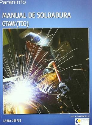 MANUAL DE SOLDADURA GTAW (TIG) | 9788428329361 | JEFFUS, LARRY | Llibreria L'Illa - Llibreria Online de Mollet - Comprar llibres online