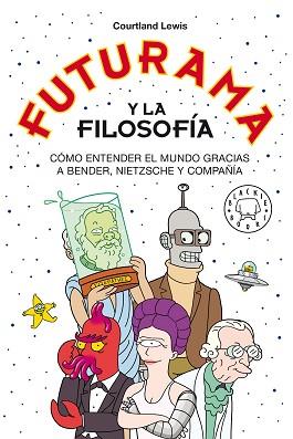 FUTURAMA Y LA FILOSOFÍA | 9788418733024 | LEWIS, COURTLAND | Llibreria L'Illa - Llibreria Online de Mollet - Comprar llibres online