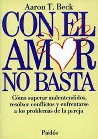 CON EL AMOR NO BASTA | 9788475096308 | Beck, Aaron T. | Llibreria L'Illa - Llibreria Online de Mollet - Comprar llibres online