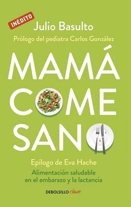 MAMÁ COME SANO | 9788490624111 | BASULTO, JULIO | Llibreria L'Illa - Llibreria Online de Mollet - Comprar llibres online