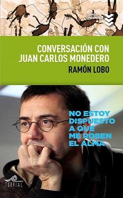 CONVERSACION CON JUAN CARLOS MONEDERO | 9788495157799 | LOBO LEYDER, RAMON/MONEDERO FERNANDEZ-GALA, JUAN CARLOS | Llibreria L'Illa - Llibreria Online de Mollet - Comprar llibres online