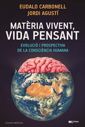 MATÈRIA VIVENT VIDA PENSANT | 9788490349724 | CARBONELL I ROURA, EUDALD/AGUSTÍ BALLESTER, JORDI | Llibreria L'Illa - Llibreria Online de Mollet - Comprar llibres online