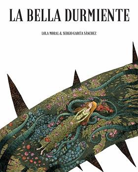 BELLA DURMIENTE, LA | 9788416507931 | GARCÍA SERGIO / MORAL LOLA | Llibreria L'Illa - Llibreria Online de Mollet - Comprar llibres online