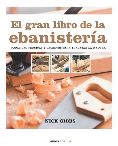 GRAN LIBRO DE LA EBANISTERIA, EL | 9788448047351 | GIBBS, NICK | Llibreria L'Illa - Llibreria Online de Mollet - Comprar llibres online