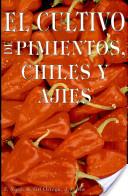 CULTIVO DE PIMIENTOS, CHILES Y AJIES | 9788471146090 | NUEZ, F. | Llibreria L'Illa - Llibreria Online de Mollet - Comprar llibres online