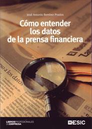 COMO ENTENDER LOS DATOS DE LA PRENSA FINANCIERA | 9788473567008 | REMIREZ PRADOS, JOSE ANTONIO