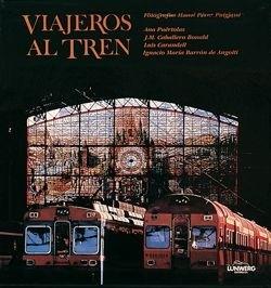 VIAJEROS AL TREN | 9788477820536 | LOPEZ MONDEJAR,PUBLIO | Llibreria L'Illa - Llibreria Online de Mollet - Comprar llibres online