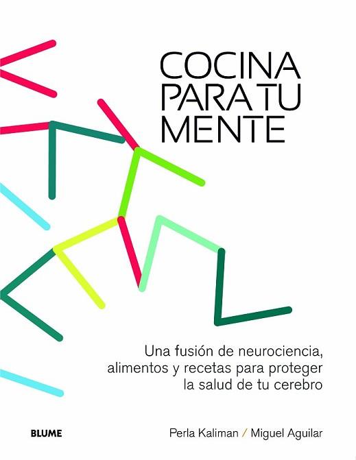 COCINA PARA TU MENTE | 9788415317210 | KALIMAN, PERLA/AGUILAR, MIGUEL | Llibreria L'Illa - Llibreria Online de Mollet - Comprar llibres online