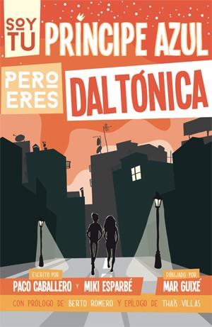 SOY TU PRÍNCIPE AZUL PERO ERES DALTÓNICA | 9788494080173 | ESPARBÉ, MIKI/CABALLERO, PACO | Llibreria L'Illa - Llibreria Online de Mollet - Comprar llibres online